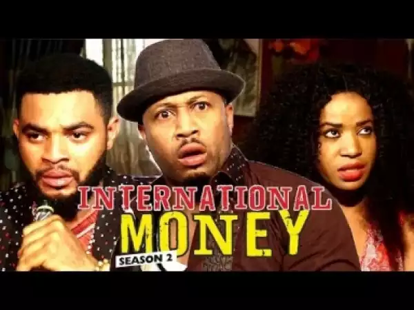Video: International Money [Season 2] - Latest Nigerian Nollywoood Movies 2018